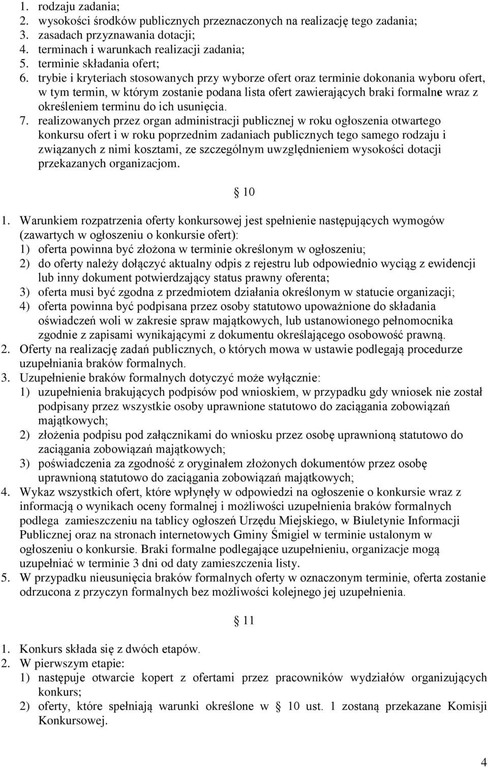 trybie i kryteriach stosowanych przy wyborze ofert oraz terminie dokonania wyboru ofert, w tym termin, w którym zostanie podana lista ofert zawierających braki formalne wraz z określeniem terminu do