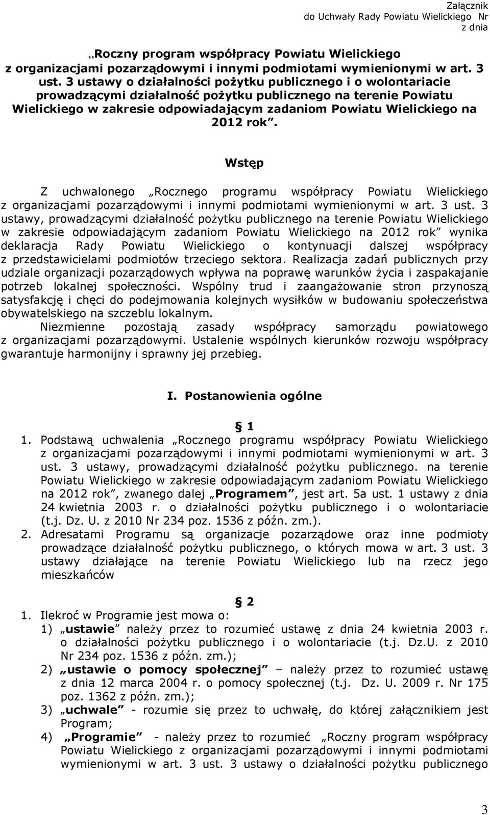 2012 rok. Wstęp Z uchwalonego Rocznego programu współpracy Powiatu Wielickiego z organizacjami pozarządowymi i innymi podmiotami wymienionymi w art. 3 ust.