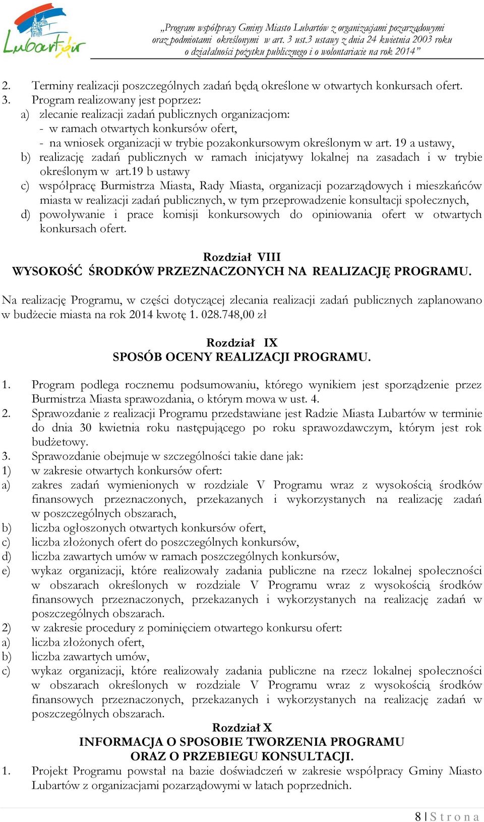 19 a ustawy, b) realizację zadań publicznych w ramach inicjatywy lokalnej na zasadach i w trybie określonym w art.