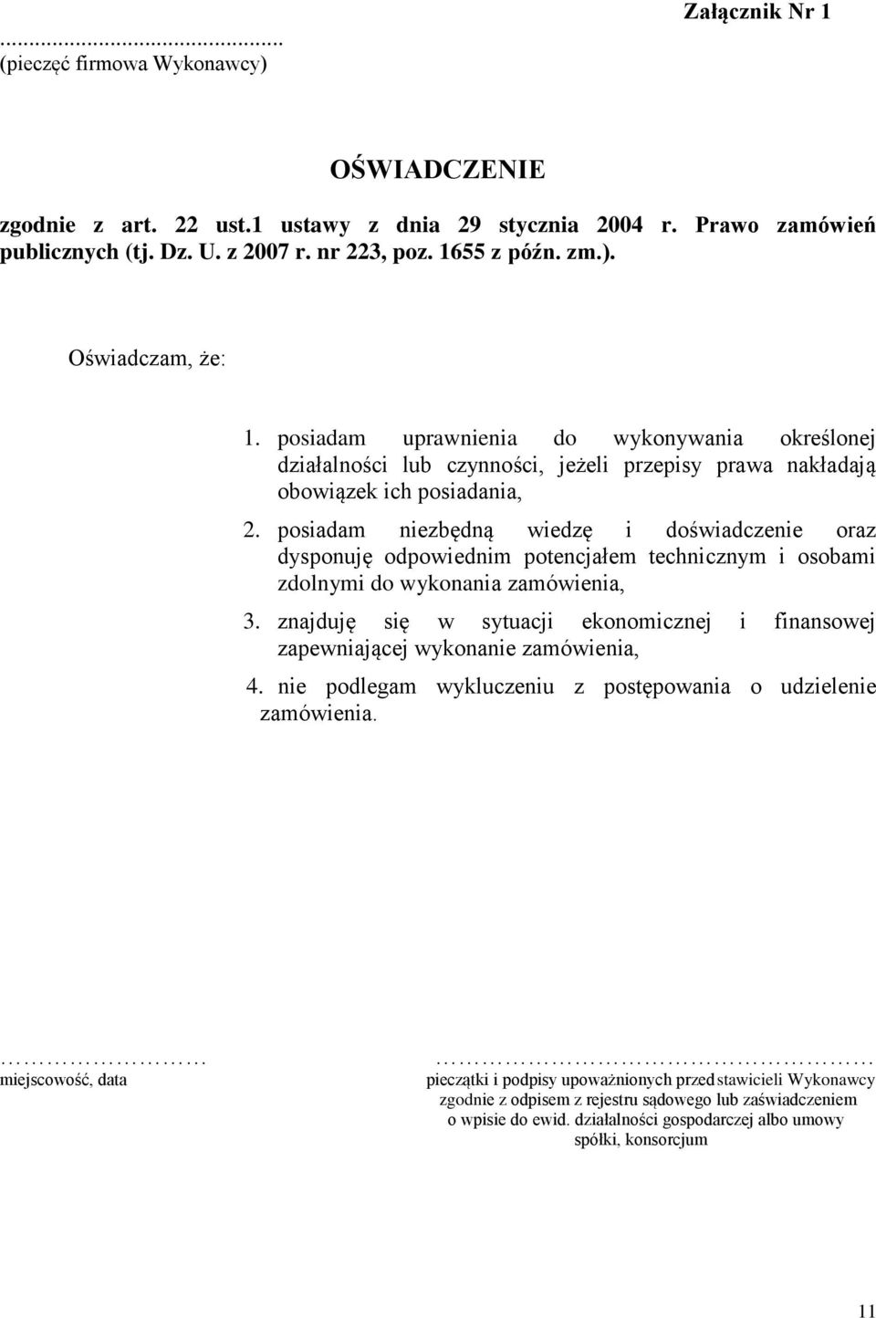 posiadam niezbędną wiedzę i doświadczenie oraz dysponuję odpowiednim potencjałem technicznym i osobami zdolnymi do wykonania zamówienia, 3.