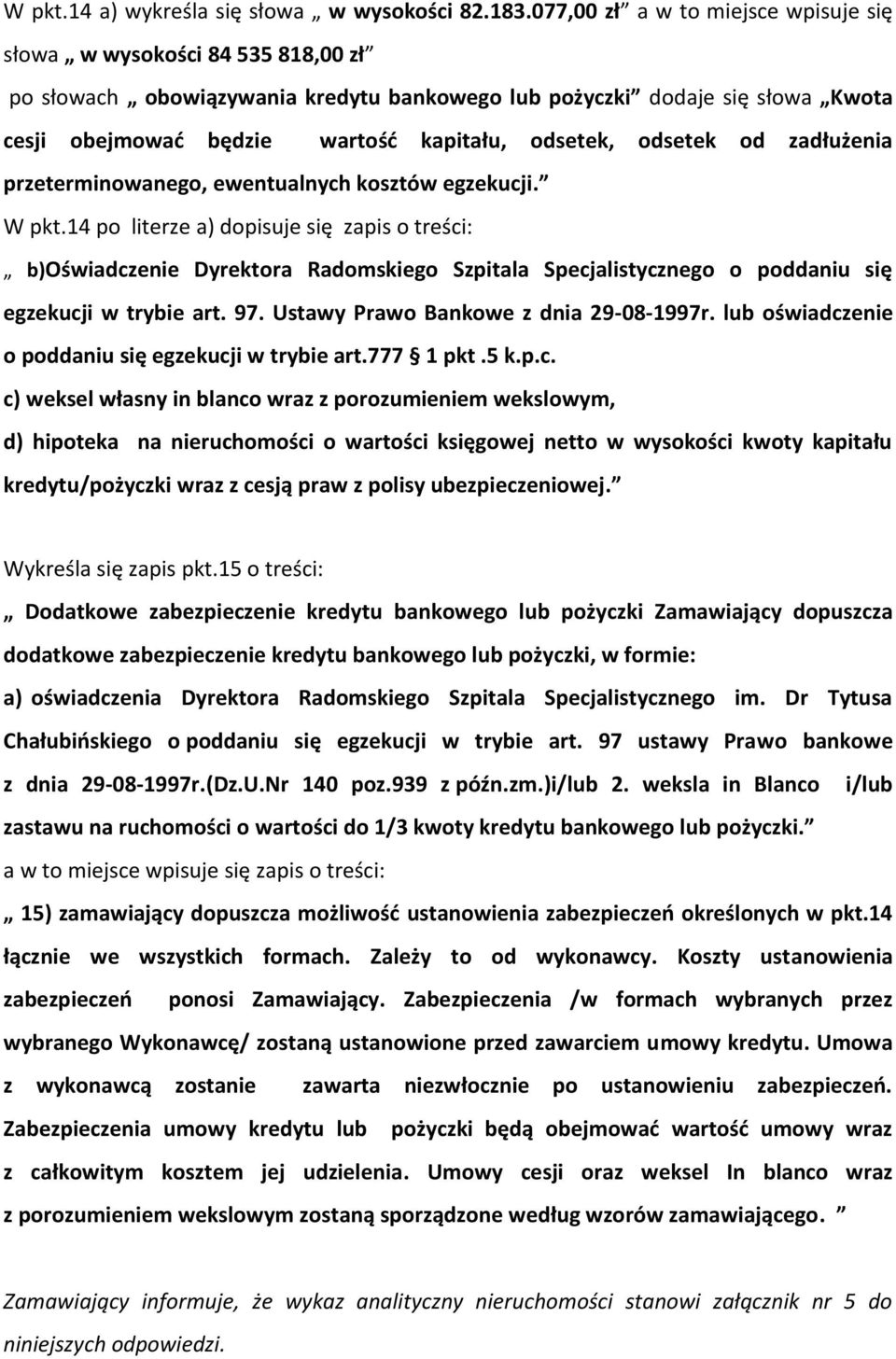 odsetek, odsetek od zadłużenia przeterminowanego, ewentualnych kosztów egzekucji. W pkt.