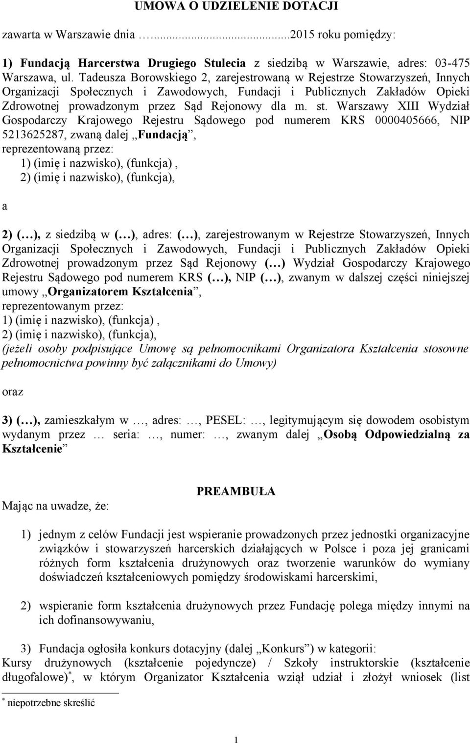st. Warszawy XIII Wydział Gospodarczy Krajowego Rejestru Sądowego pod numerem KRS 0000405666, NIP 5213625287, zwaną dalej Fundacją, reprezentowaną przez: 1) (imię i nazwisko), (funkcja), 2) (imię i