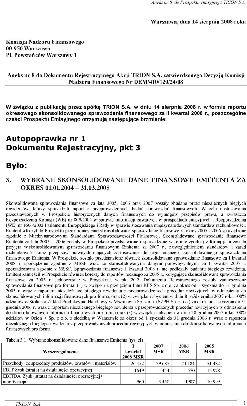 w formie raportu okresowego skonsolidowanego sprawozdania finansowego za II kwartał 2008 r.