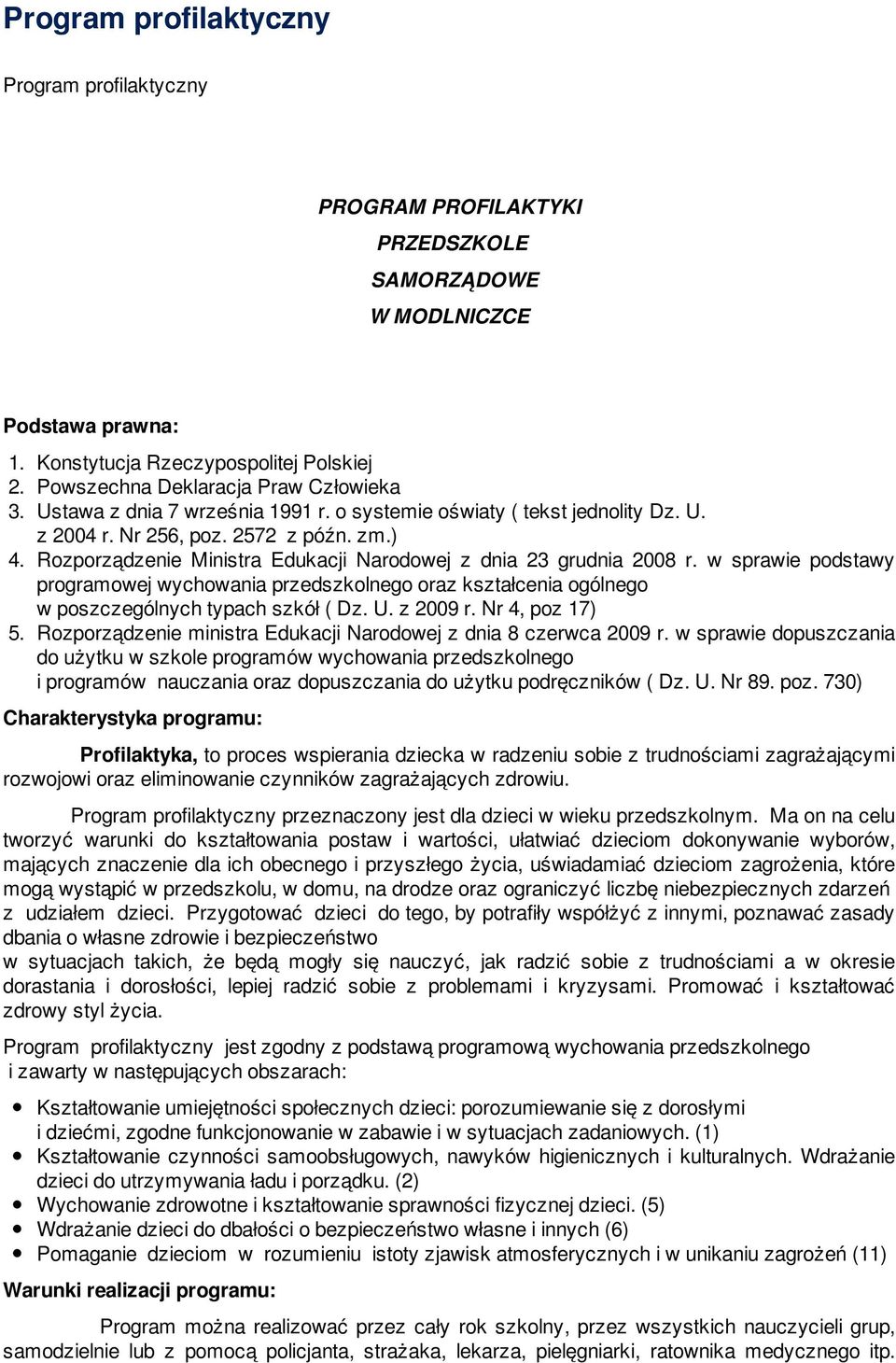 Rozporządzenie Ministra Edukacji Narodowej z dnia 23 grudnia 2008 r. w sprawie podstawy programowej wychowania przedszkolnego oraz kształcenia ogólnego w poszczególnych typach szkół ( Dz. U. z 2009 r.
