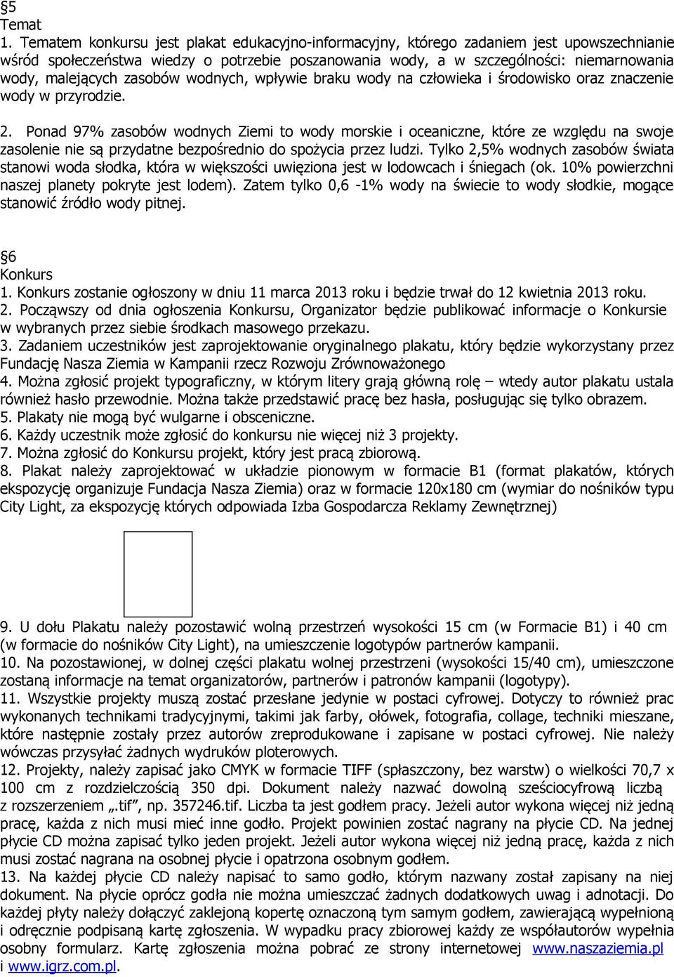zasobów wodnych, wpływie braku wody na człowieka i środowisko oraz znaczenie wody w przyrodzie. 2.