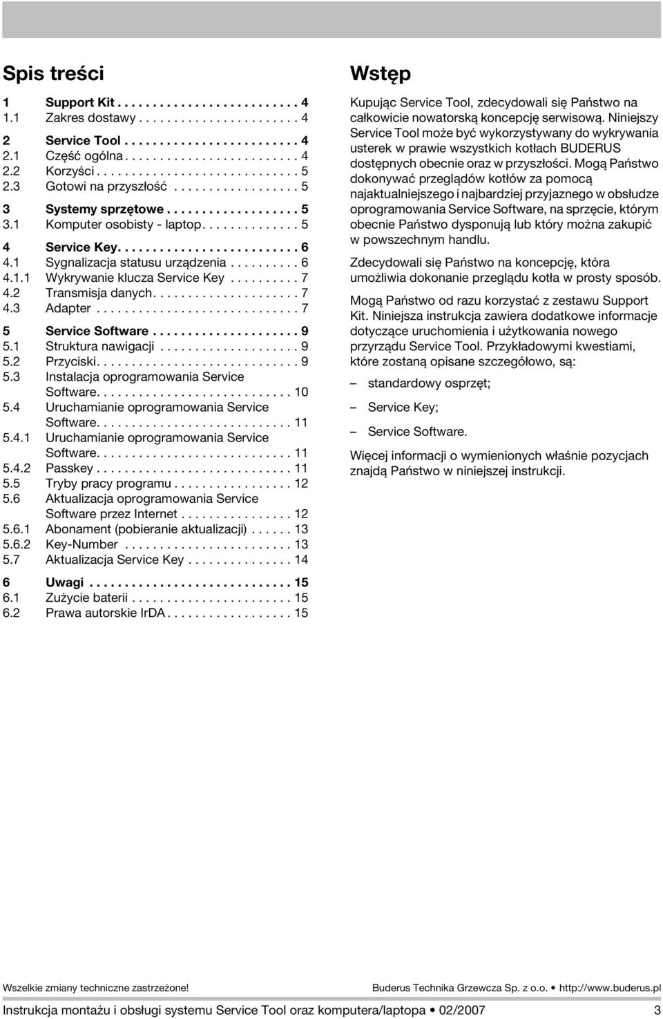 1 Sygnalizacja statusu urzàdzenia.......... 6 4.1.1 Wykrywanie klucza Service Key.......... 7 4.2 Transmisja danych..................... 7 4.3 Adapter............................. 7 5 Service Software.