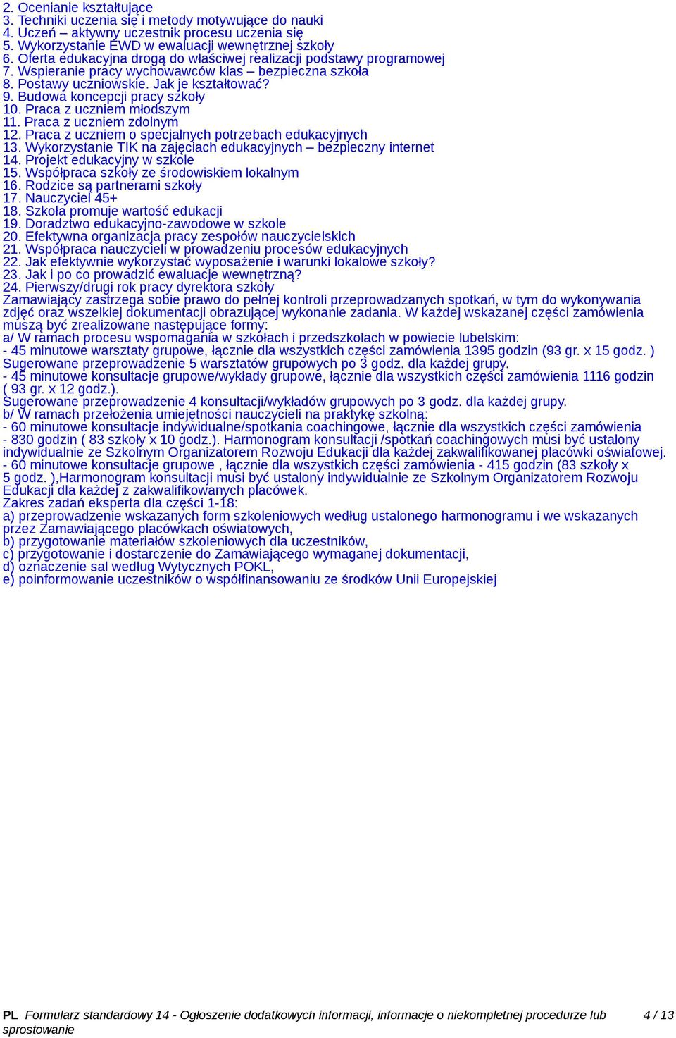 Budowa koncepcji pracy szkoły 10. Praca z uczniem młodszym 11. Praca z uczniem zdolnym 12. Praca z uczniem o specjalnych potrzebach edukacyjnych 13.