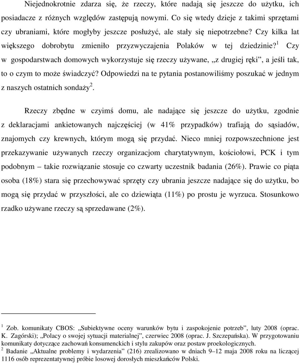 1 Czy w gospodarstwach domowych wykorzystuje się rzeczy używane, z drugiej ręki, a jeśli tak, to o czym to może świadczyć?