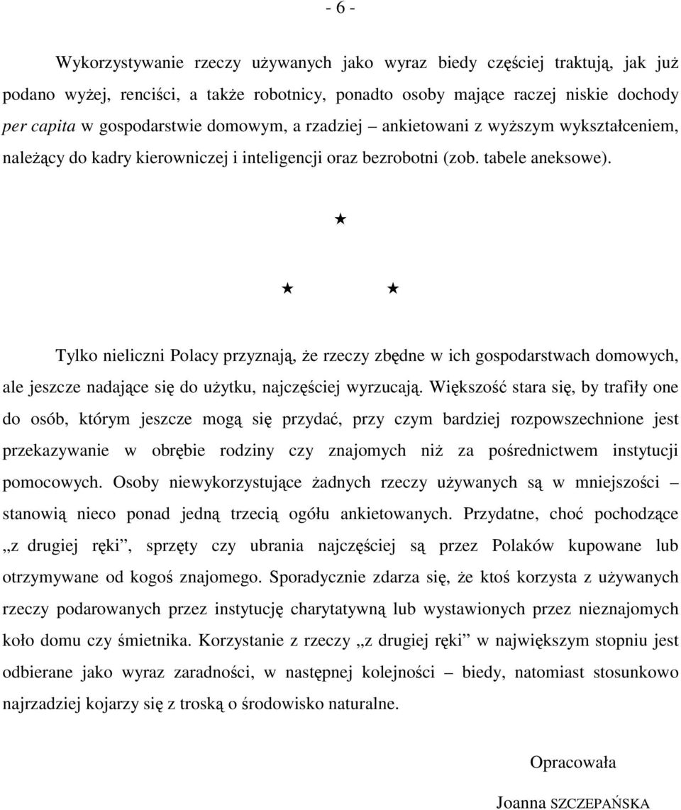 Tylko nieliczni Polacy przyznają, że rzeczy zbędne w ich gospodarstwach domowych, ale jeszcze nadające się do użytku, najczęściej wyrzucają.