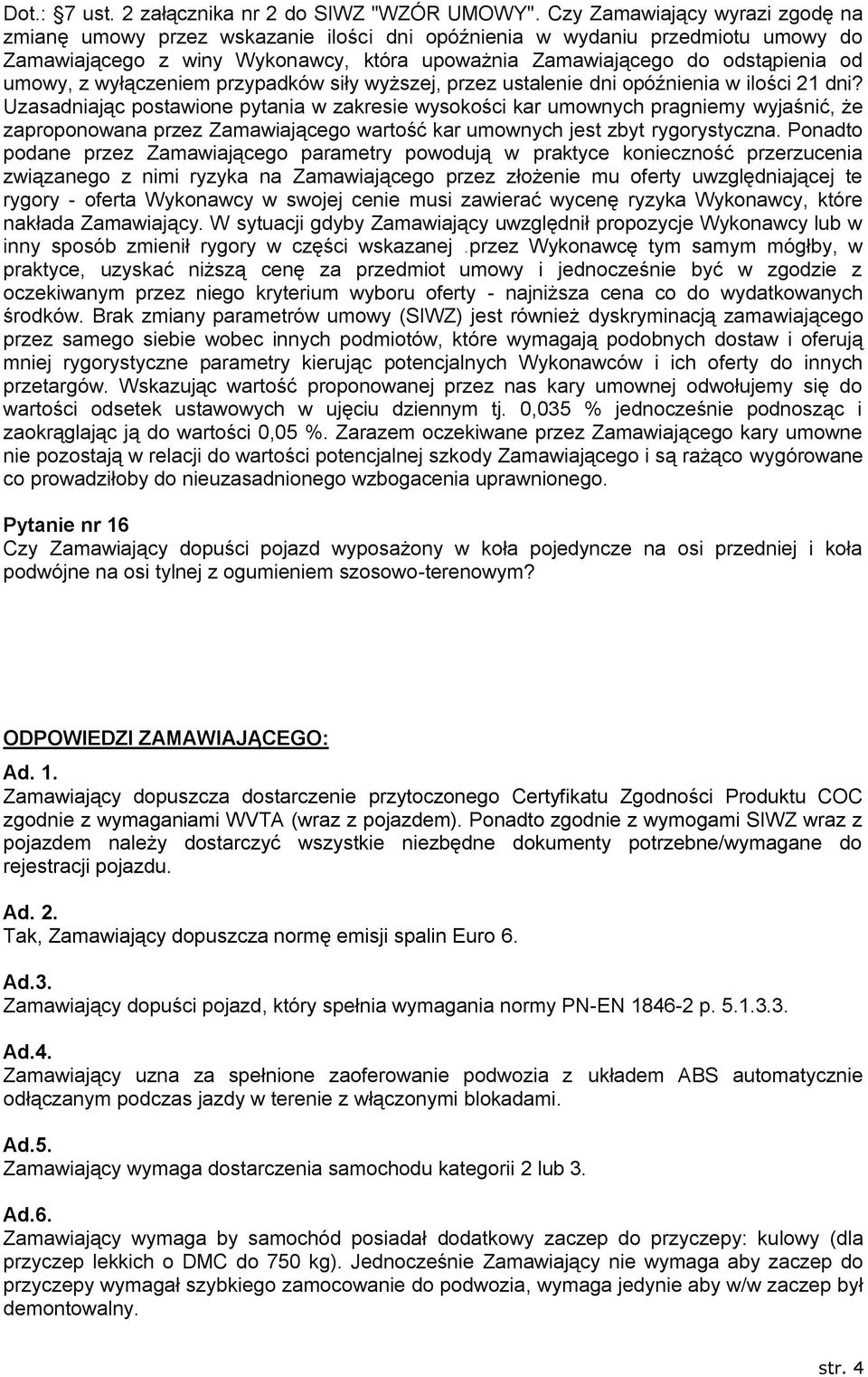 z wyłączeniem przypadków siły wyższej, przez ustalenie dni opóźnienia w ilości 21 dni?
