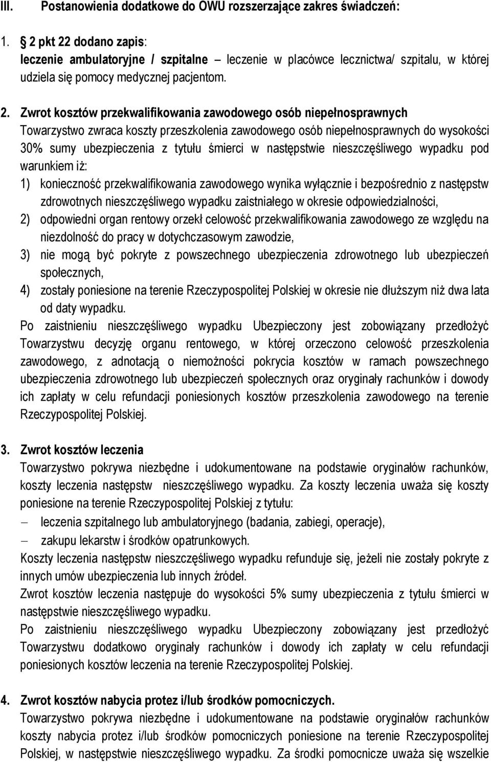 dodano zapis: leczenie ambulatoryjne / szpitalne leczenie w placówce lecznictwa/ szpitalu, w której udziela się pomocy medycznej pacjentom. 2.