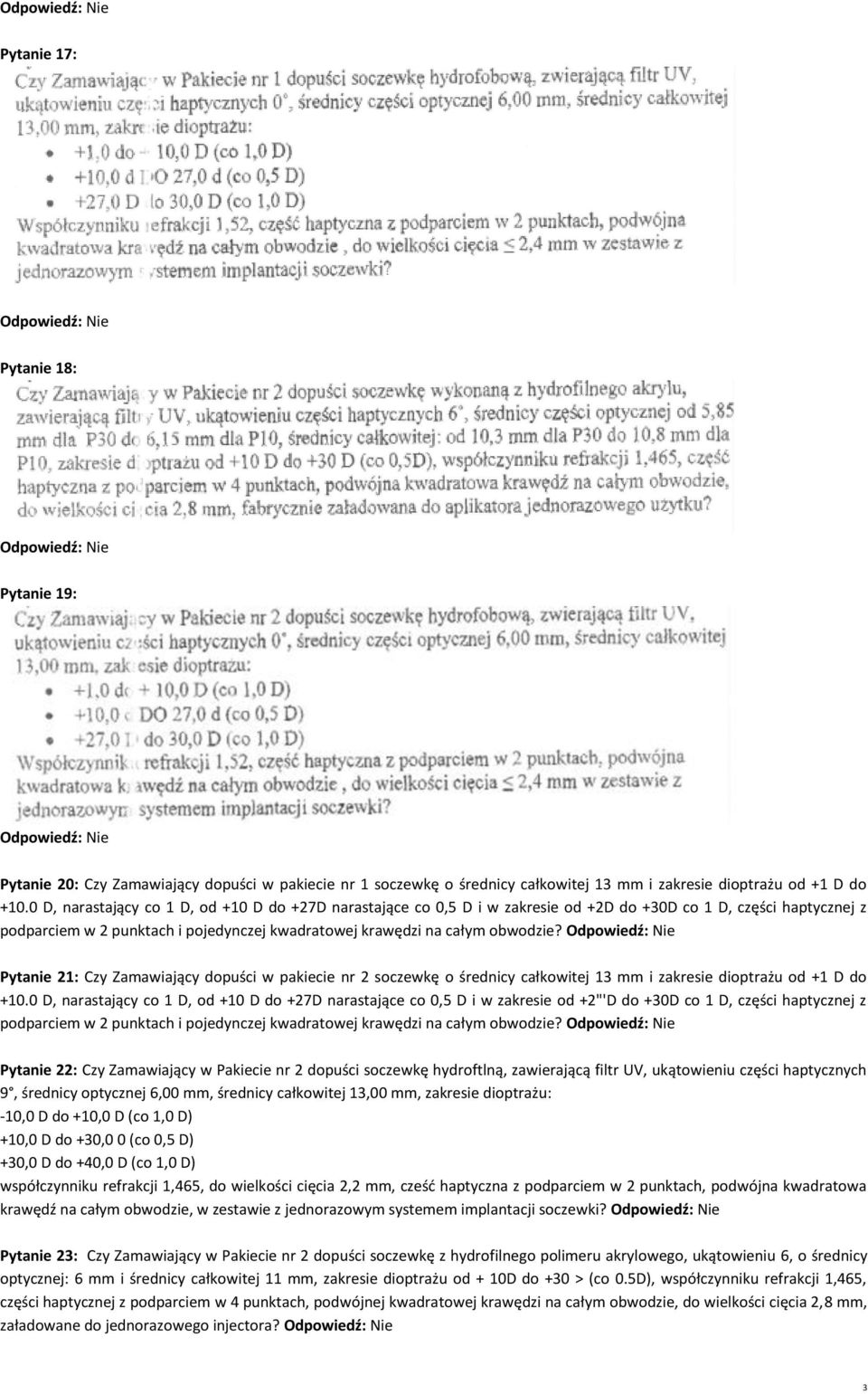 Pytanie 21: Czy Zamawiający dopuści w pakiecie nr 2 soczewkę o średnicy całkowitej 13 mm i zakresie dioptrażu od +1 D do +10.