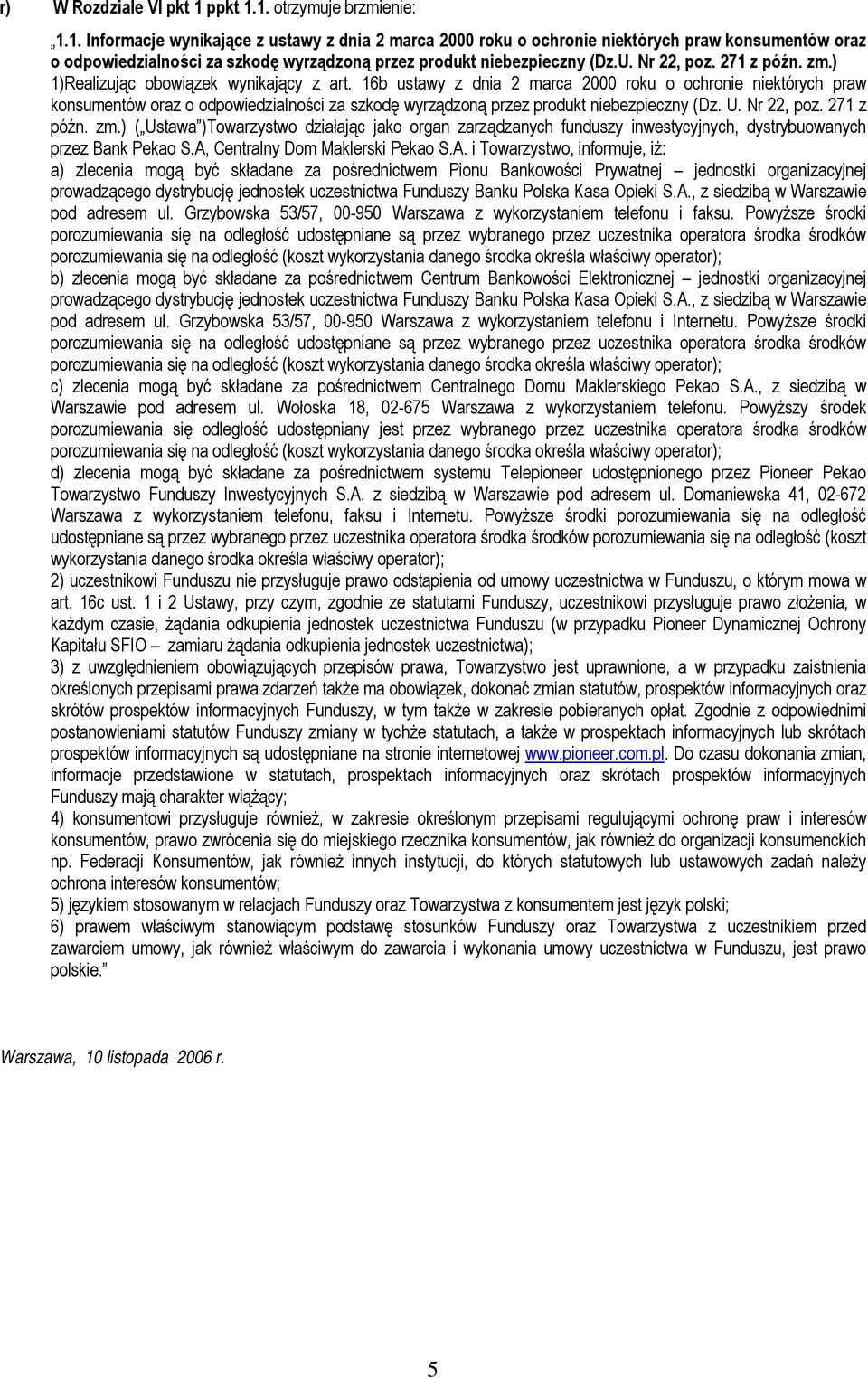 16b ustawy z dnia 2 marca 2000 roku o ochronie niektórych praw konsumentów oraz o odpowiedzialności za szkodę wyrządzoną przez produkt niebezpieczny (Dz. U. Nr 22, poz. 271 z późn. zm.