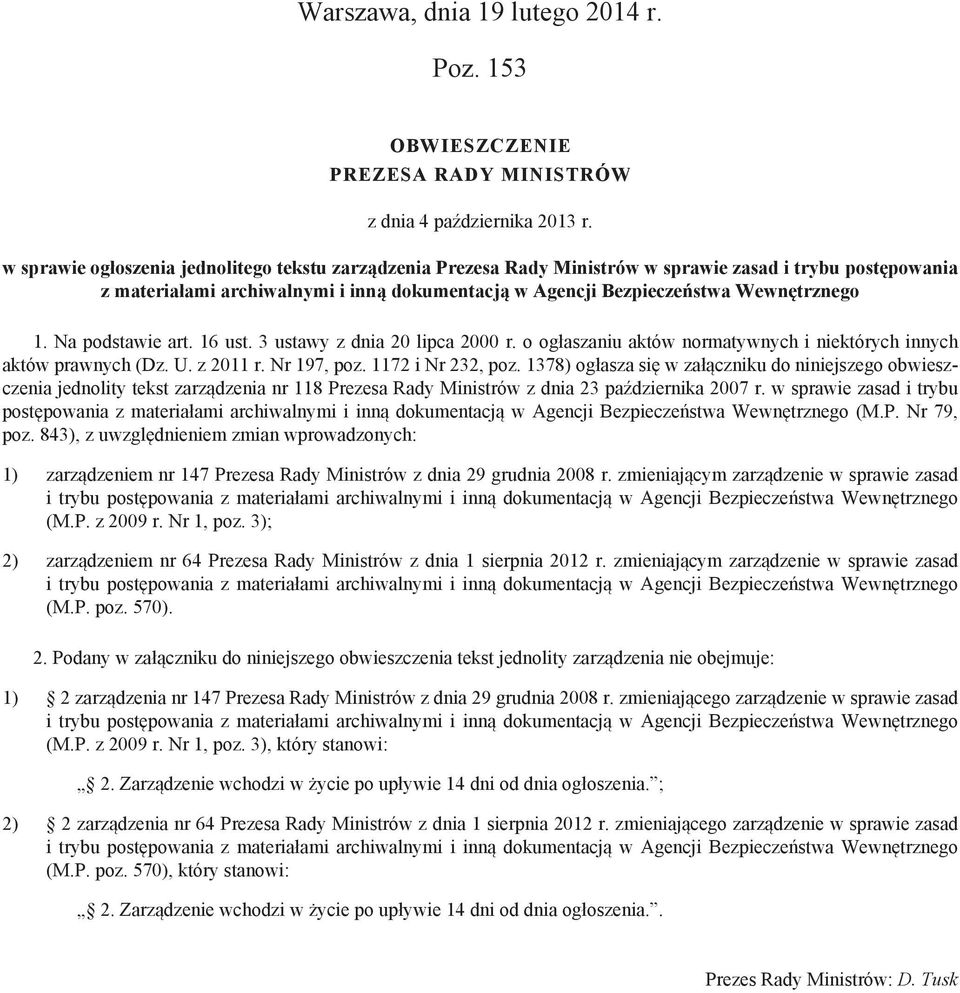 Na podstawie art. 16 ust. 3 ustawy z dnia 20 lipca 2000 r. o ogłaszaniu aktów normatywnych i niektórych innych aktów prawnych (Dz. U. z 2011 r. Nr 197, poz. 1172 i Nr 232, poz.