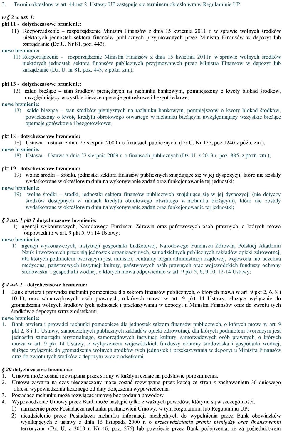w sprawie wolnych środków niektórych jednostek sektora finansów publicznych przyjmowanych przez Ministra Finansów w depozyt lub zarządzanie (Dz.U. Nr 81, poz.