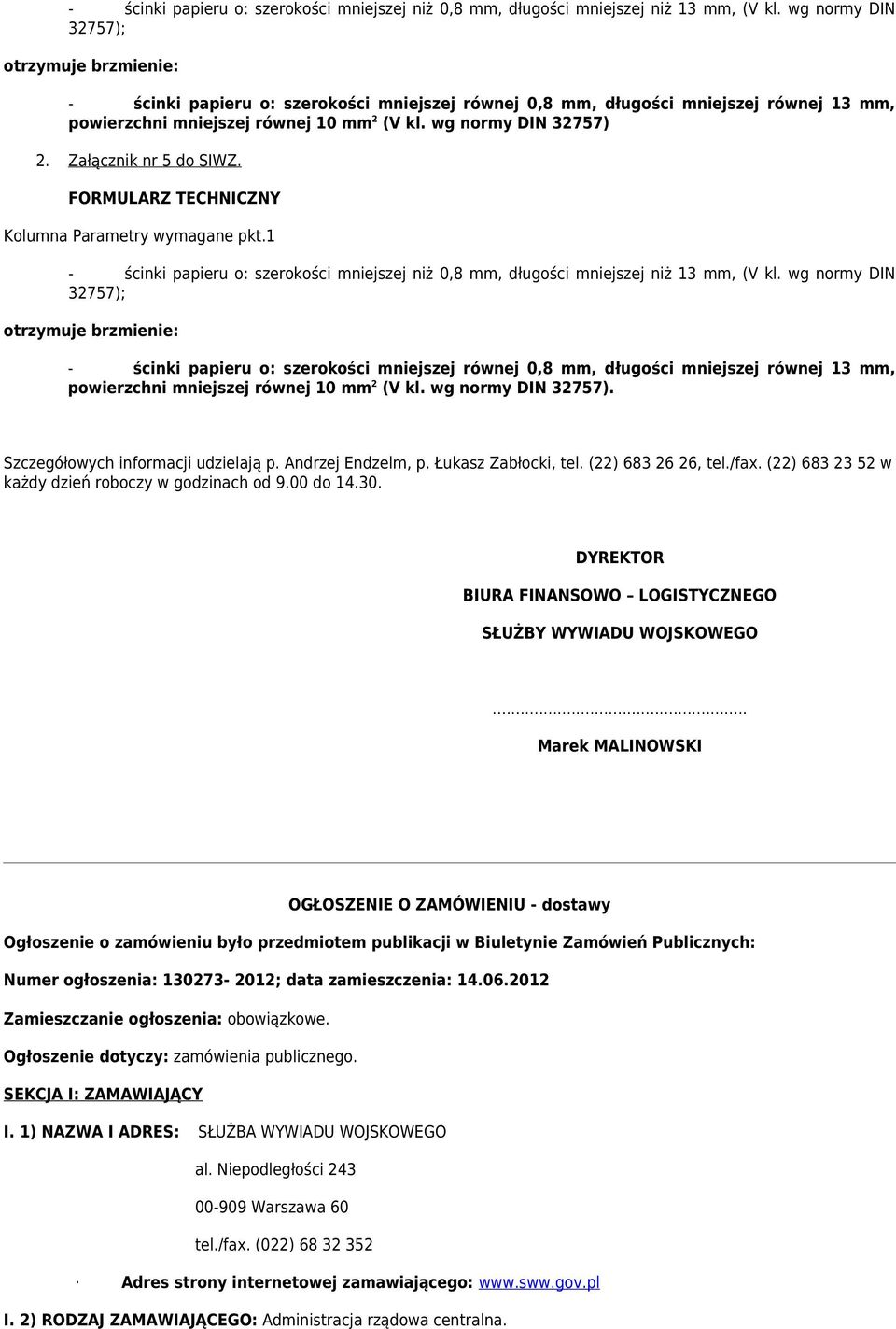 Załącznik nr 5 do SIWZ. FORMULARZ TECHNICZNY Kolumna Parametry wymagane pkt.