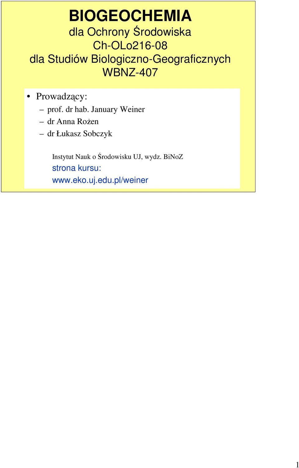 January Weiner dr Anna RoŜen dr Łukasz Sobczyk Instytut Nauk o