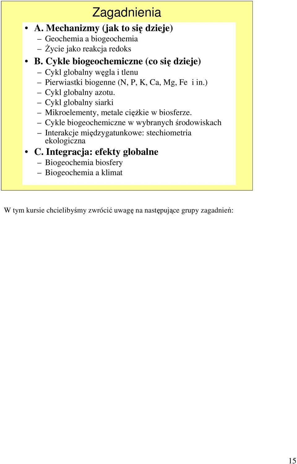 Cykl globalny siarki Mikroelementy, metale cięŝkie w biosferze.