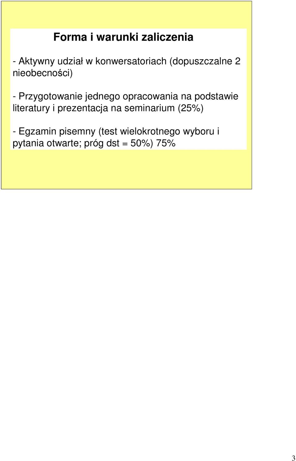 na podstawie literatury i prezentacja na seminarium (25%) - Egzamin