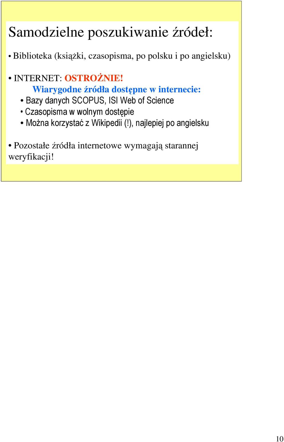 Wiarygodne źródła dostępne w internecie: Bazy danych SCOPUS, ISI Web of Science