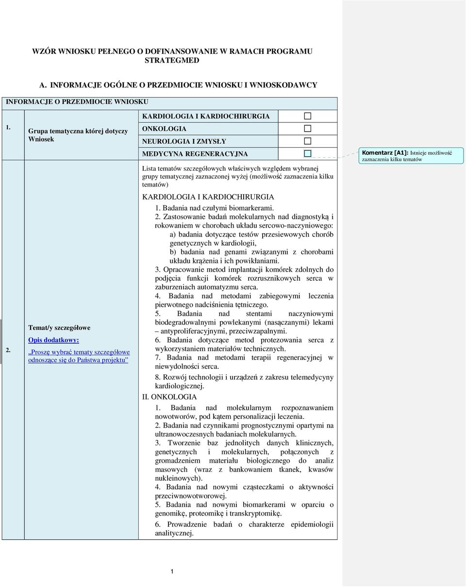 ZMYSŁY MEDYCYNA REGENERACYJNA Lista tematów szczegółowych właściwych względem wybranej grupy tematycznej zaznaczonej wyżej (możliwość zaznaczenia kilku tematów) KARDIOLOGIA I KARDIOCHIRURGIA 1.