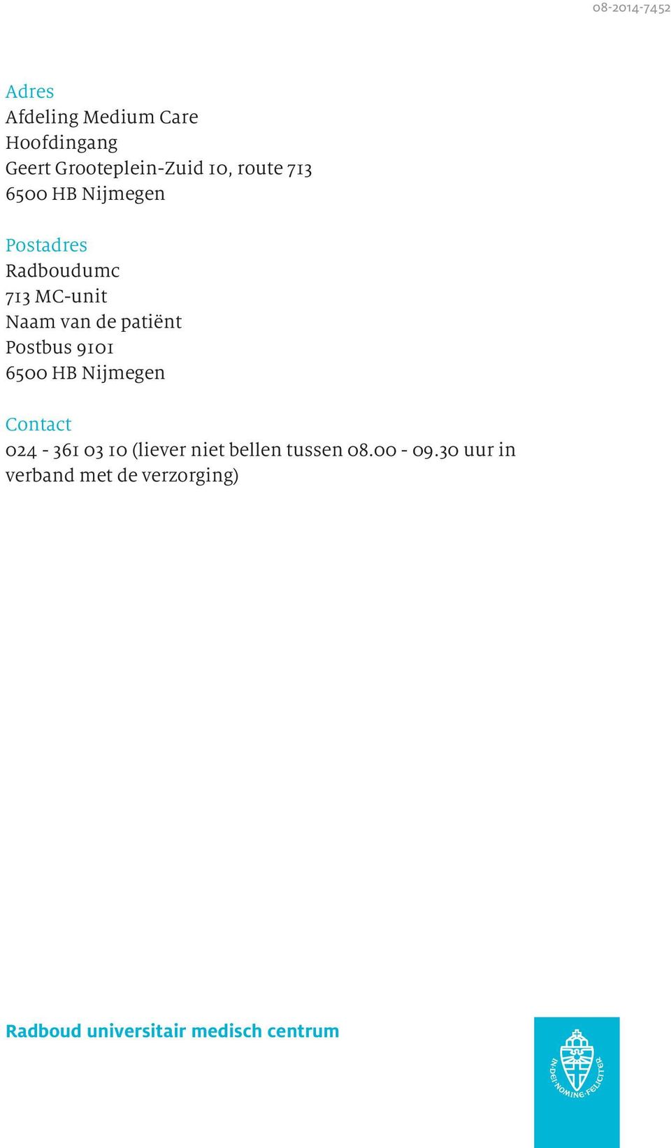 Postbus 9101 6500 HB Nijmegen Contact 024-361 03 10 (liever niet bellen tussen