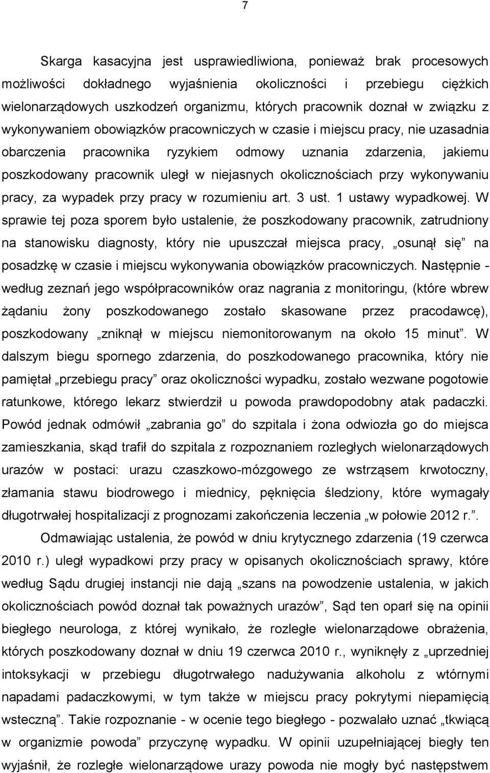 okolicznościach przy wykonywaniu pracy, za wypadek przy pracy w rozumieniu art. 3 ust. 1 ustawy wypadkowej.