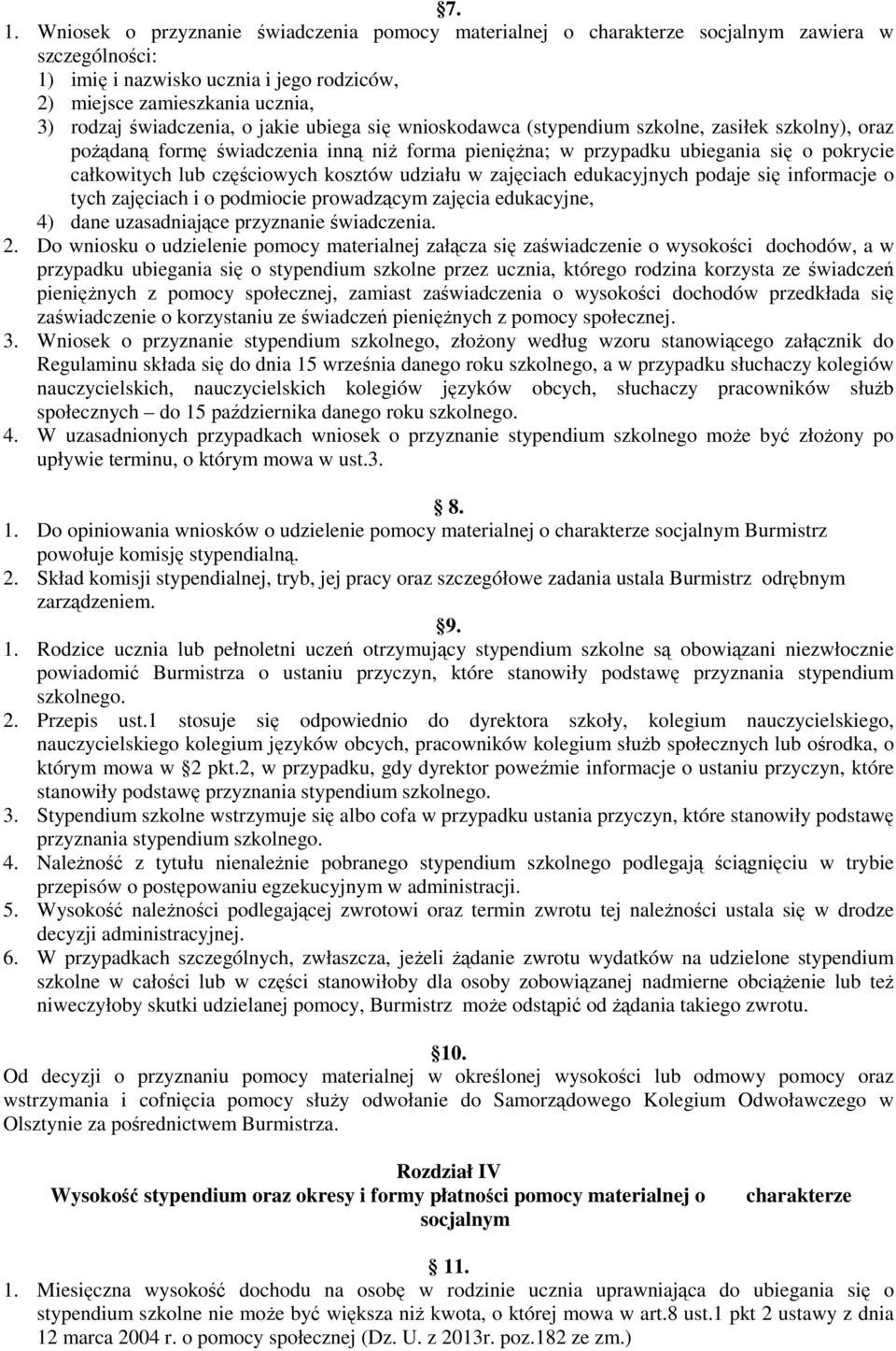 częściowych kosztów udziału w zajęciach edukacyjnych podaje się informacje o tych zajęciach i o podmiocie prowadzącym zajęcia edukacyjne, 4) dane uzasadniające przyznanie świadczenia. 2.