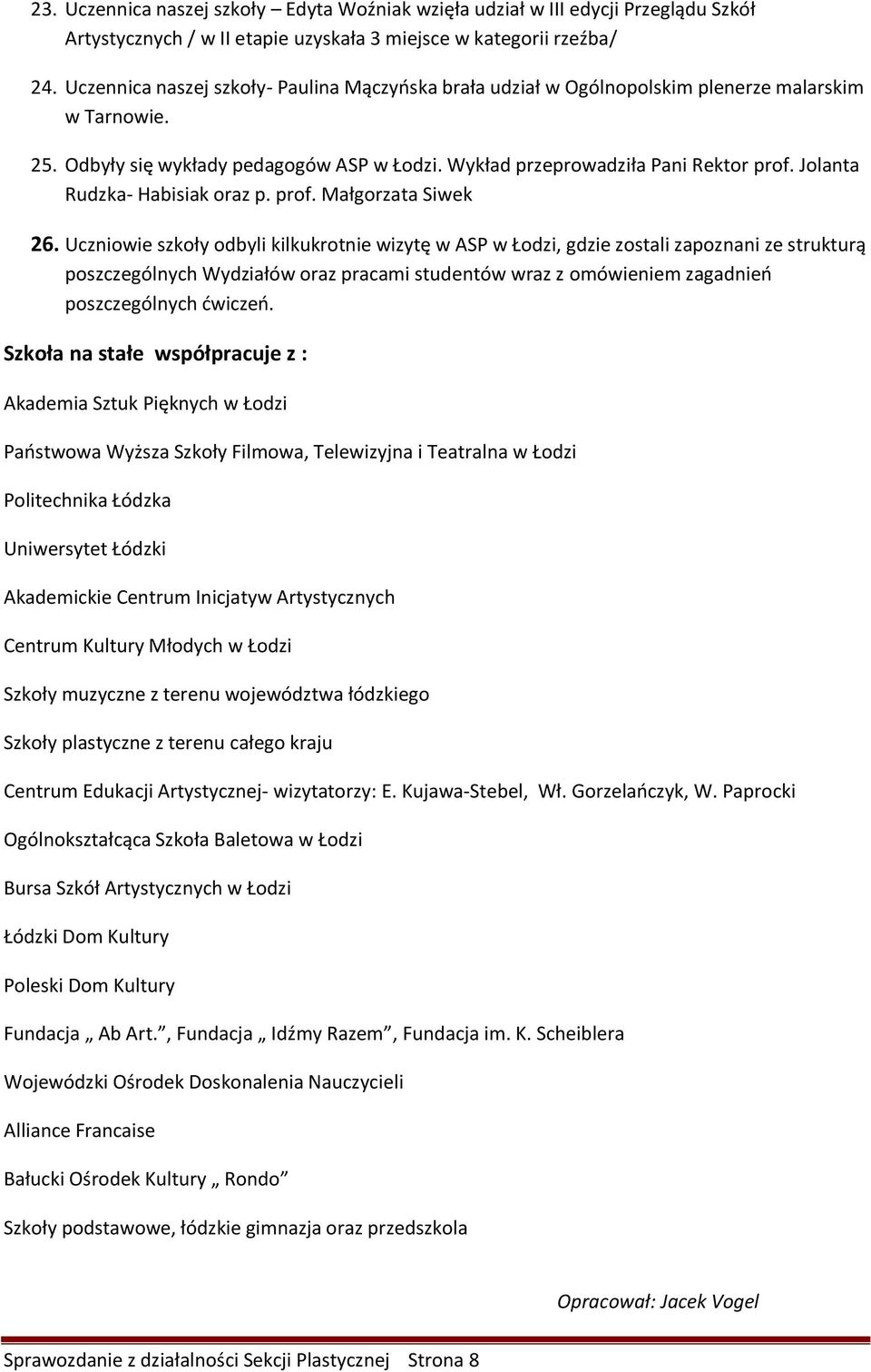 Jolanta Rudzka- Habisiak oraz p. prof. Małgorzata Siwek 26.
