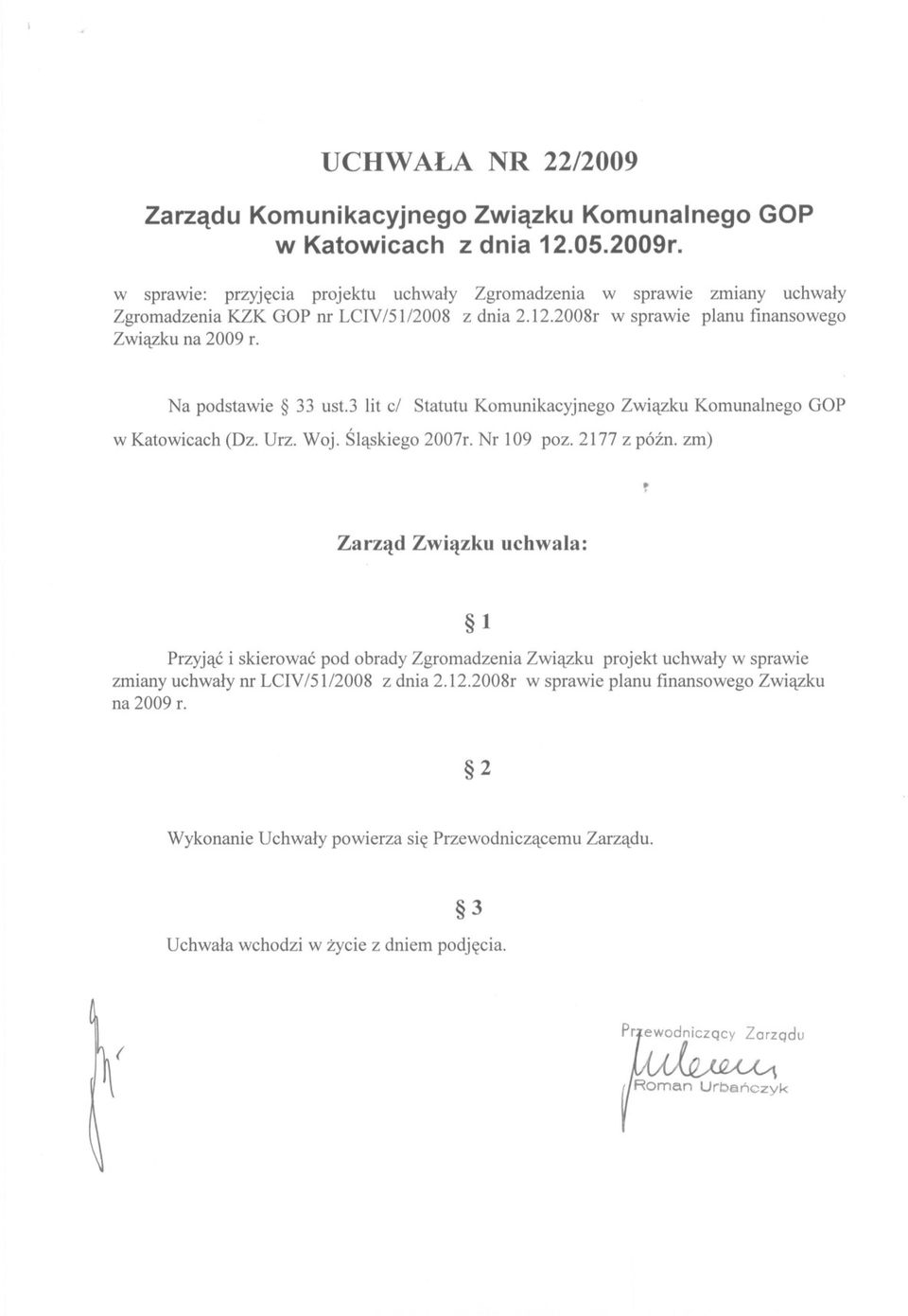 Na podstawie 33 ust.3 lit ci Statutu Komunikacyjnego Zwiazku Komunalnego GOP w Katowicach (Dz. Urz. Woj. Slaskiego 2007r. Nr 109 poz.