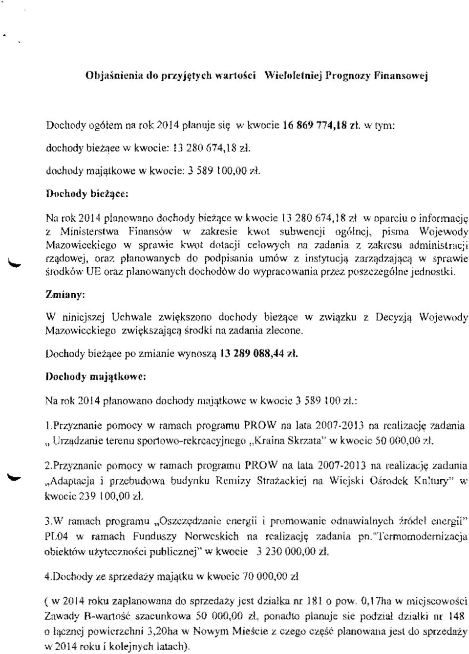rok 2014 plan0wano docnody bie7:;ce w kwocie IJ 280 67418 Zf w oparciu 0 infonnacjy z Ministerstwa Finansow w zakresie kwol subwencji ogolncj pisma Wojewody Mazo\1(leekiego w spru\ie kwot dolacji