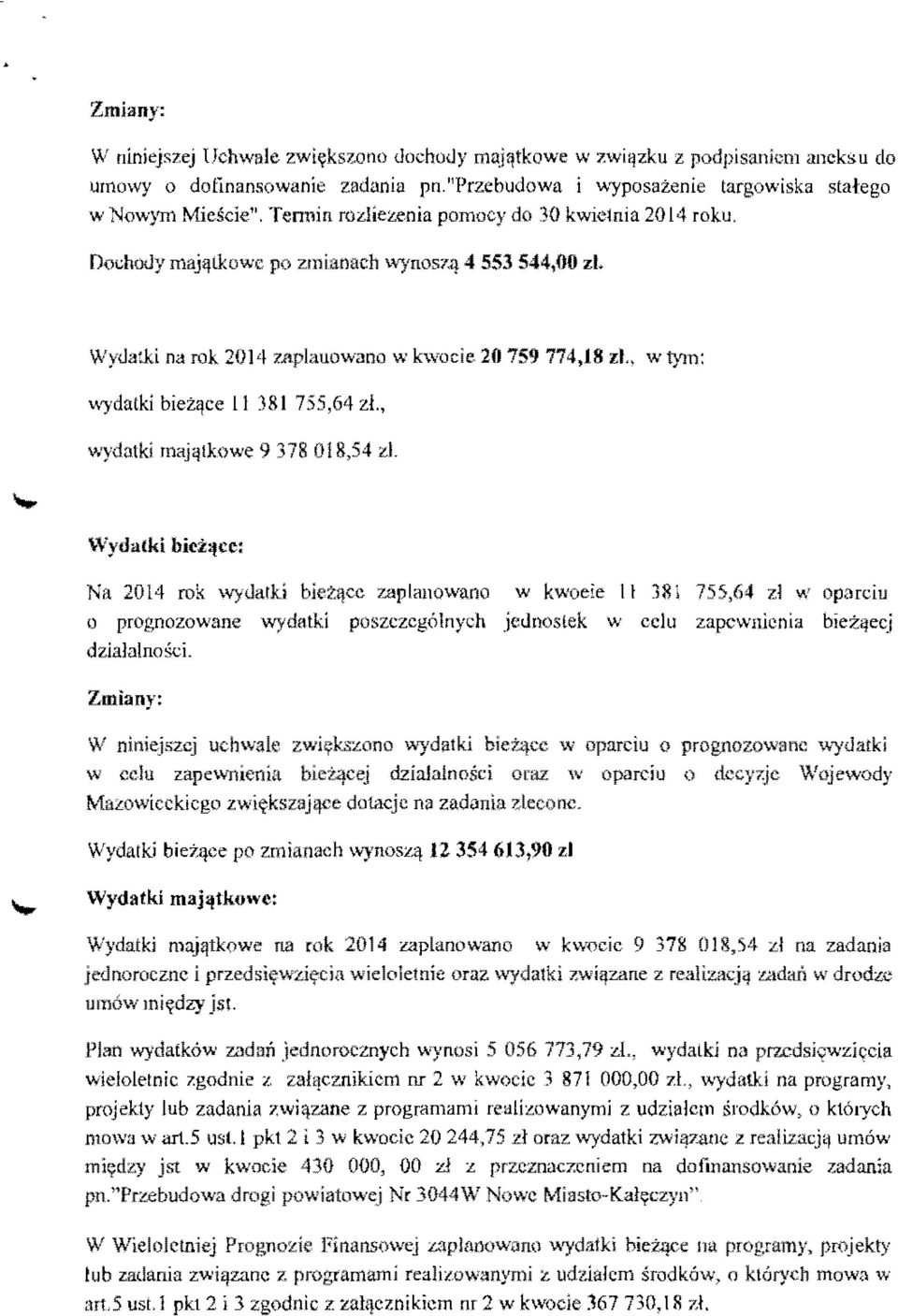 aplauowano w hvocie 20 759 77418 zl w tym: wydatki biezqce 11 381 75564 zl wydatki rnajqtkowe 9 378 01&54 zl.