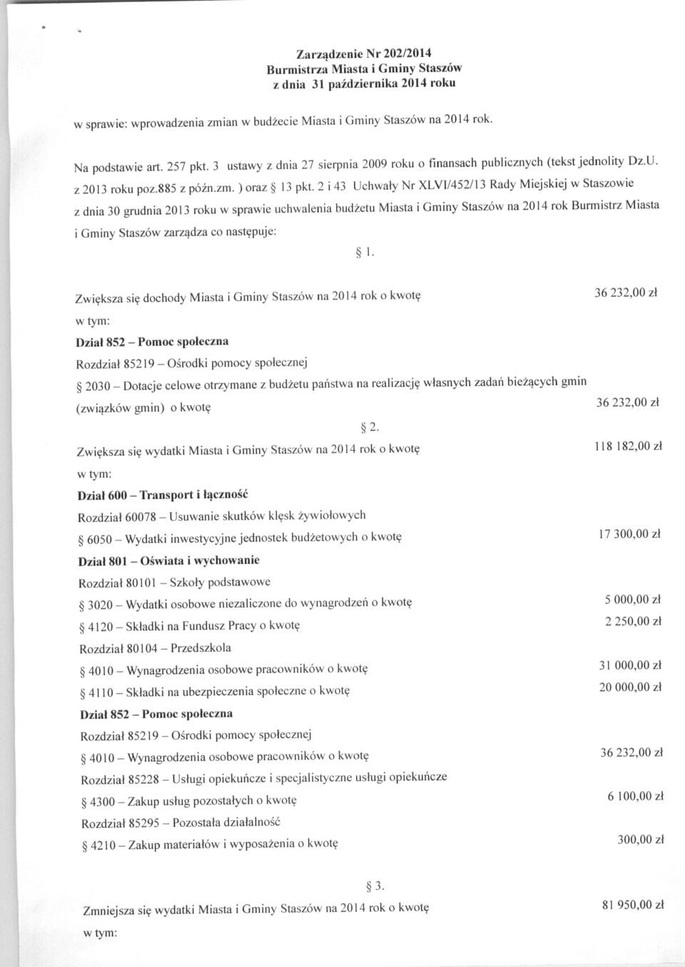 2i43 Uchwaiy Nr XLVI/452/13 Rady Miejskiej wstaszowie zdnia 30 grudnia 2013 roku wsprawie uchwalenia budzetu Miasta igminy Staszow na 2014 rok Burmistrz Miasta i Gminy Staszow zarzadza co nastepuje: