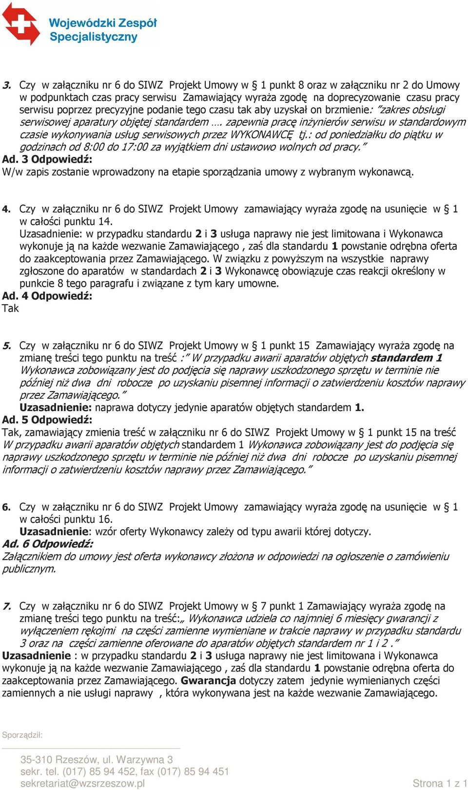 zapewnia pracę inżynierów serwisu w standardowym czasie wykonywania usług serwisowych przez WYKONAWCĘ tj.