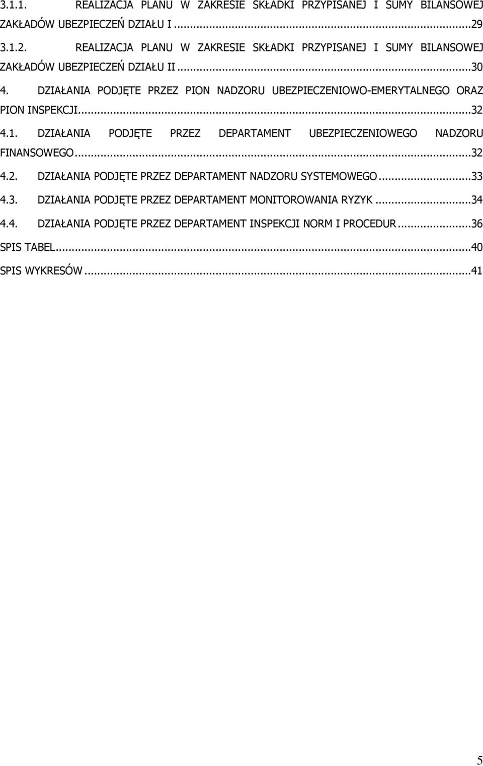 DZIAŁANIA PODJĘTE PRZEZ PION NADZORU UBEZPIECZENIOWO-EMERYTALNEGO ORAZ PION INSPEKCJI...32 4.1.