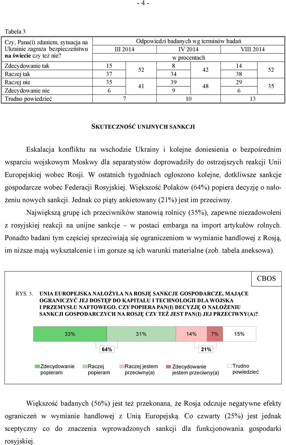 bezpośrednim wsparciu wojskowym Moskwy dla separatystów doprowadziły do ostrzejszych reakcji Unii Europejskiej wobec Rosji.