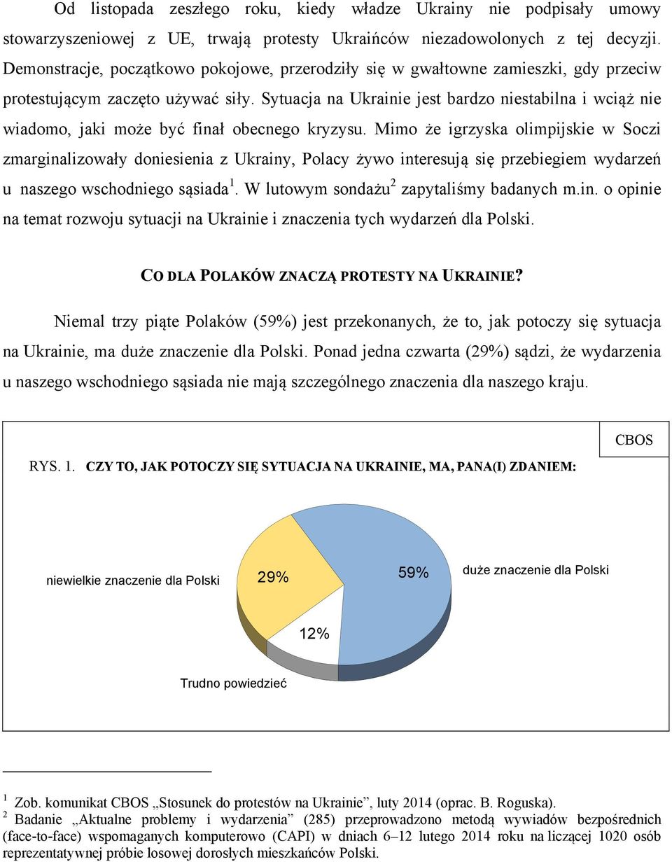 Sytuacja na Ukrainie jest bardzo niestabilna i wciąż nie wiadomo, jaki może być finał obecnego kryzysu.