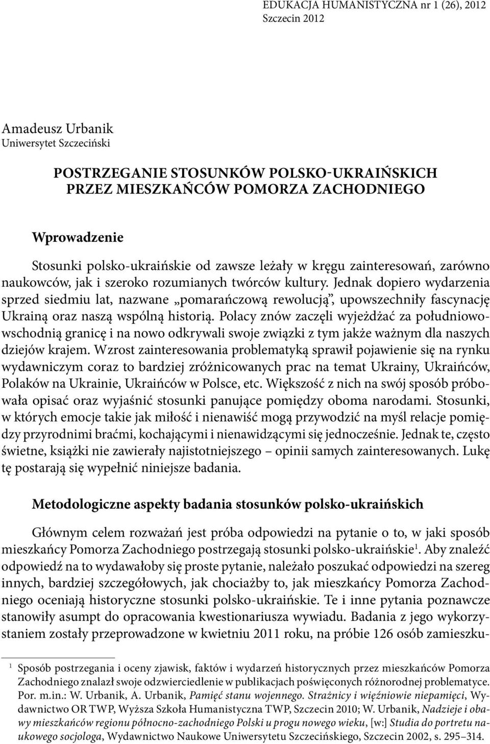 Jednak dopiero wydarzenia sprzed siedmiu lat, nazwane pomarańczową rewolucją, upowszechniły fascynację Ukrainą oraz naszą wspólną historią.
