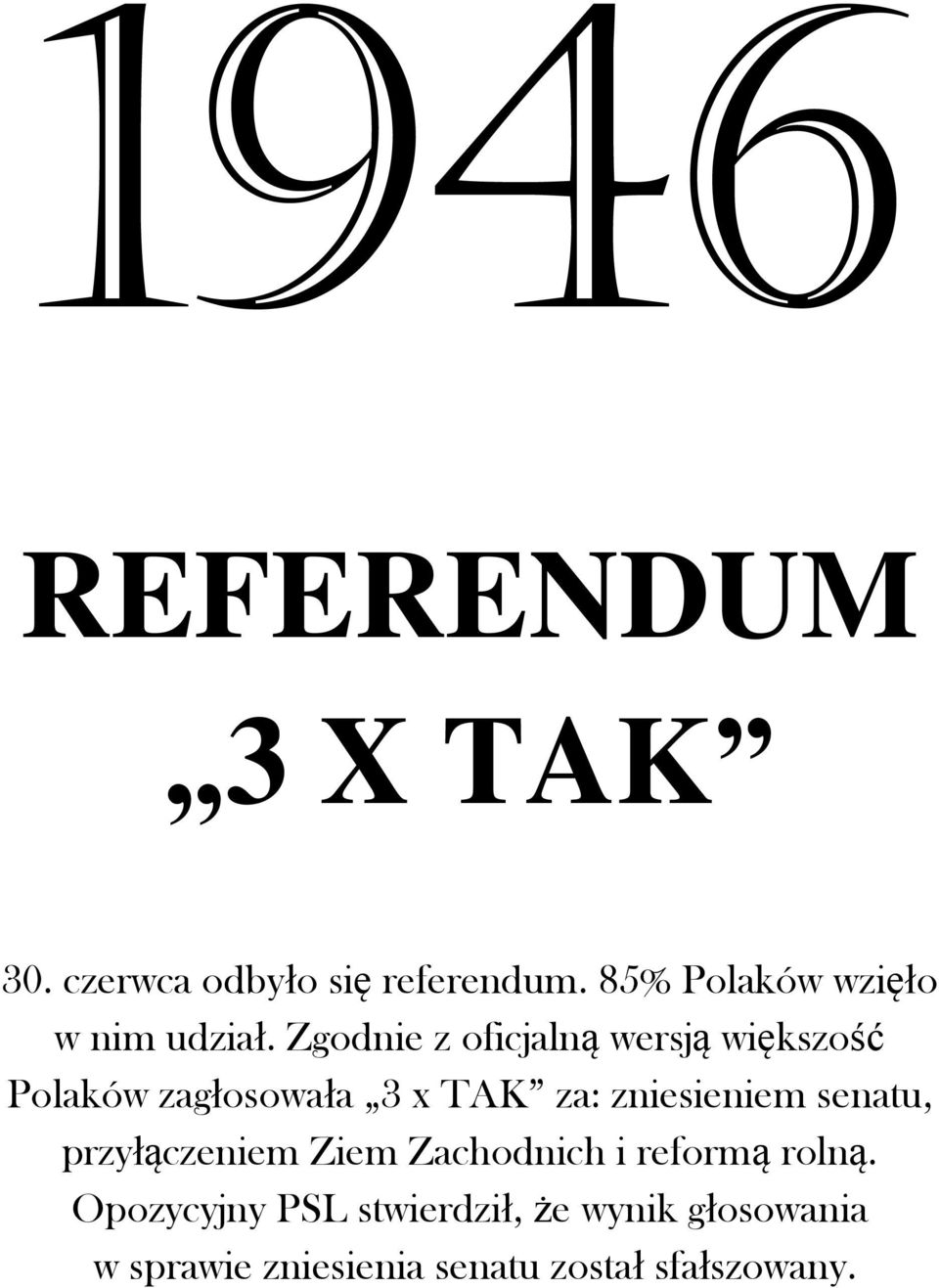 Zgodnie z oficjalną wersją większość Polaków zagłosowała 3 x TAK za: zniesieniem