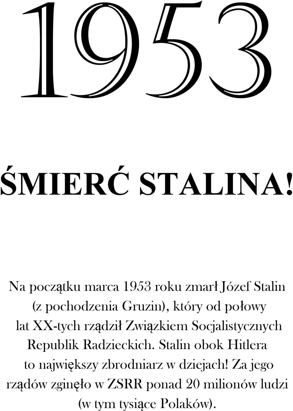 od połowy lat XX-tych rządził Związkiem Socjalistycznych Republik Radzieckich.