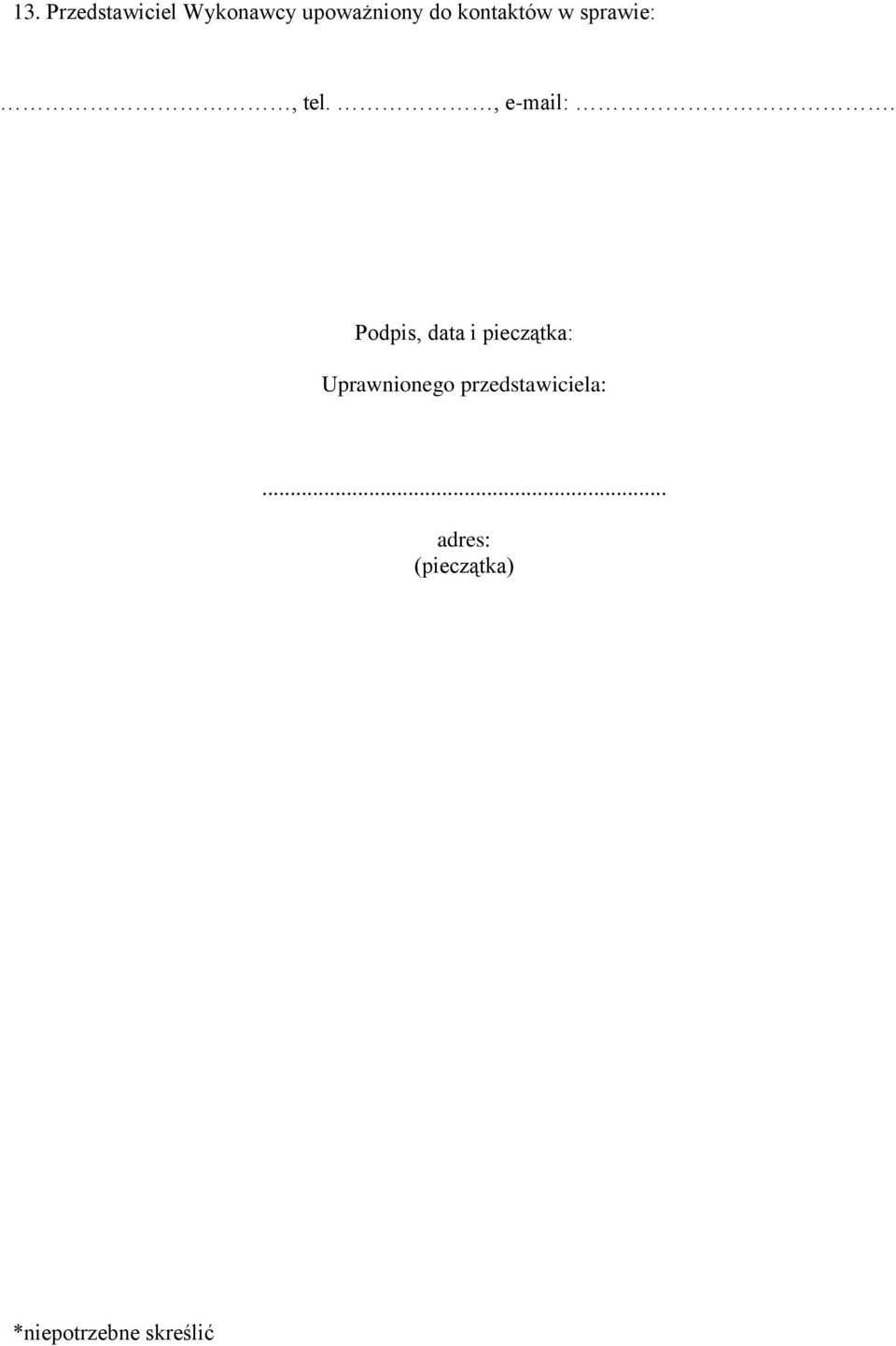 Podpis, data i pieczątka: Uprawnionego