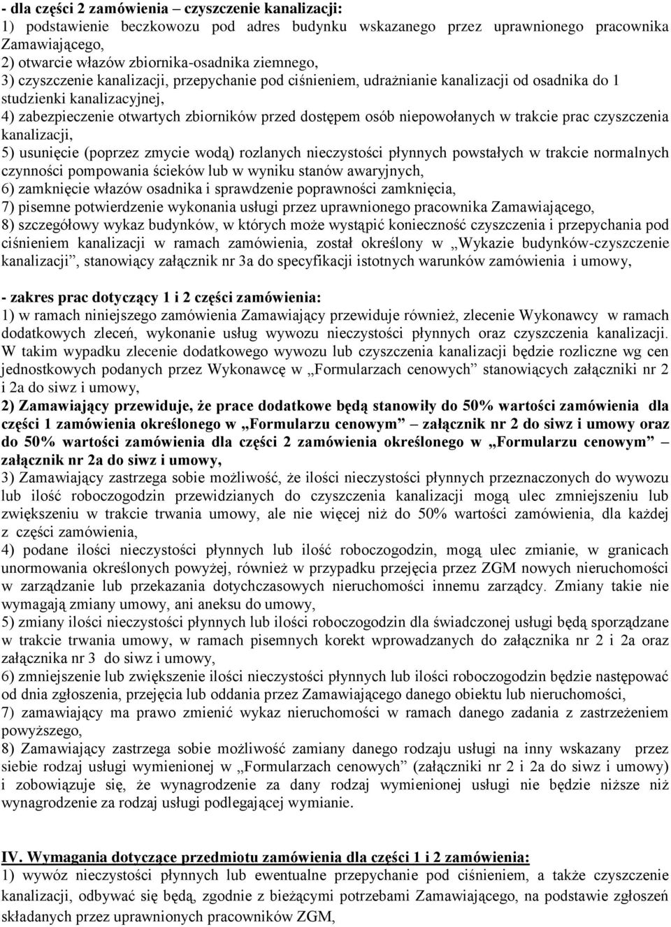 trakcie prac czyszczenia kanalizacji, 5) usunięcie (poprzez zmycie wodą) rozlanych nieczystości płynnych powstałych w trakcie normalnych czynności pompowania ścieków lub w wyniku stanów awaryjnych,