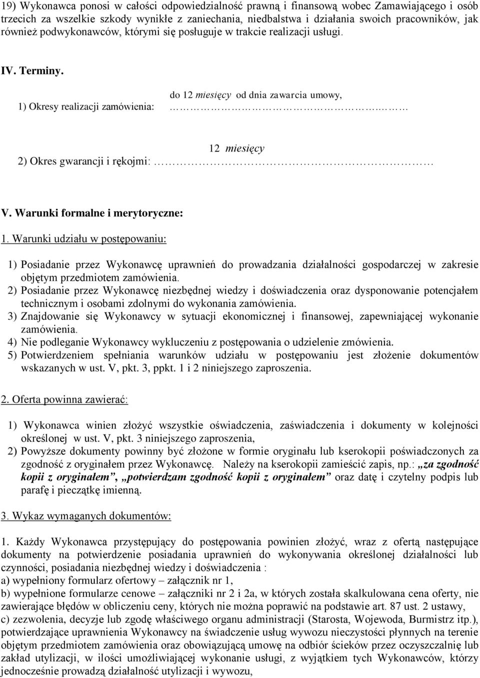 12 miesięcy 2) Okres gwarancji i rękojmi: V. Warunki formalne i merytoryczne: 1.
