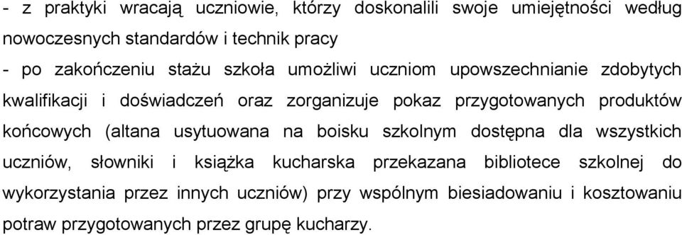 produktów końcowych (altana usytuowana na boisku szkolnym dostępna dla wszystkich uczniów, słowniki i książka kucharska przekazana