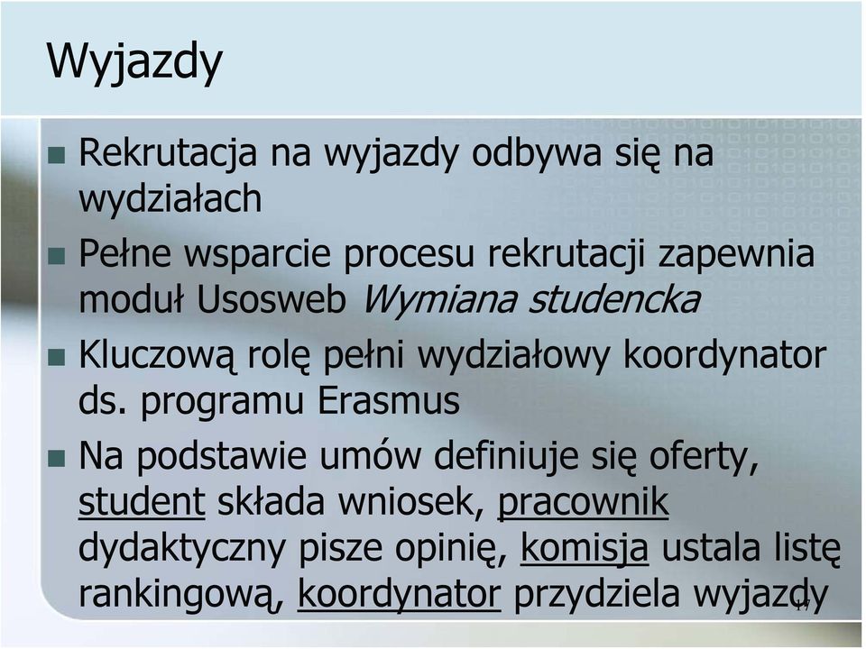 programu Erasmus Na podstawie umów definiuje się oferty, student składa wniosek,