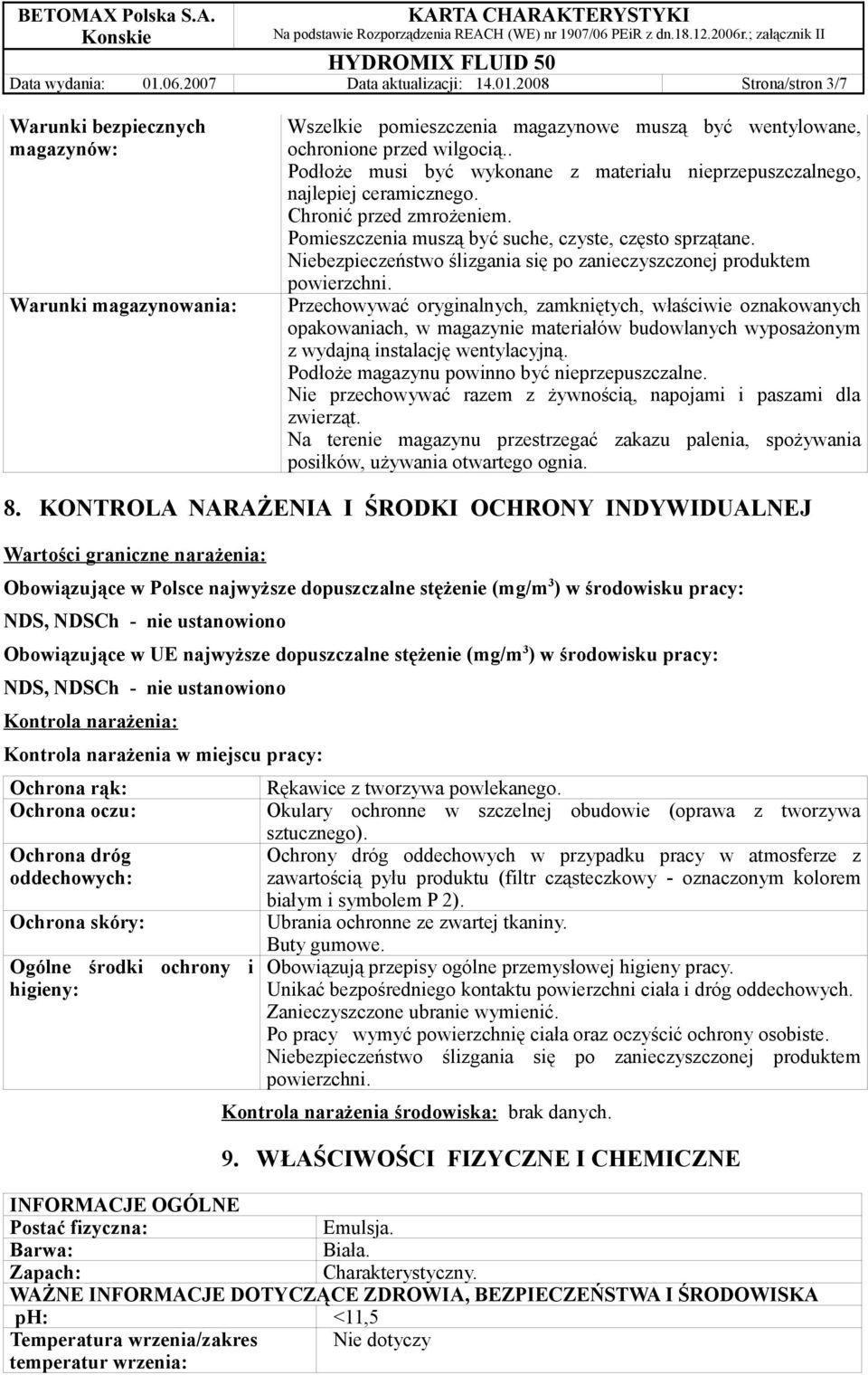 Niebezpieczeństwo ślizgania się po zanieczyszczonej produktem powierzchni.