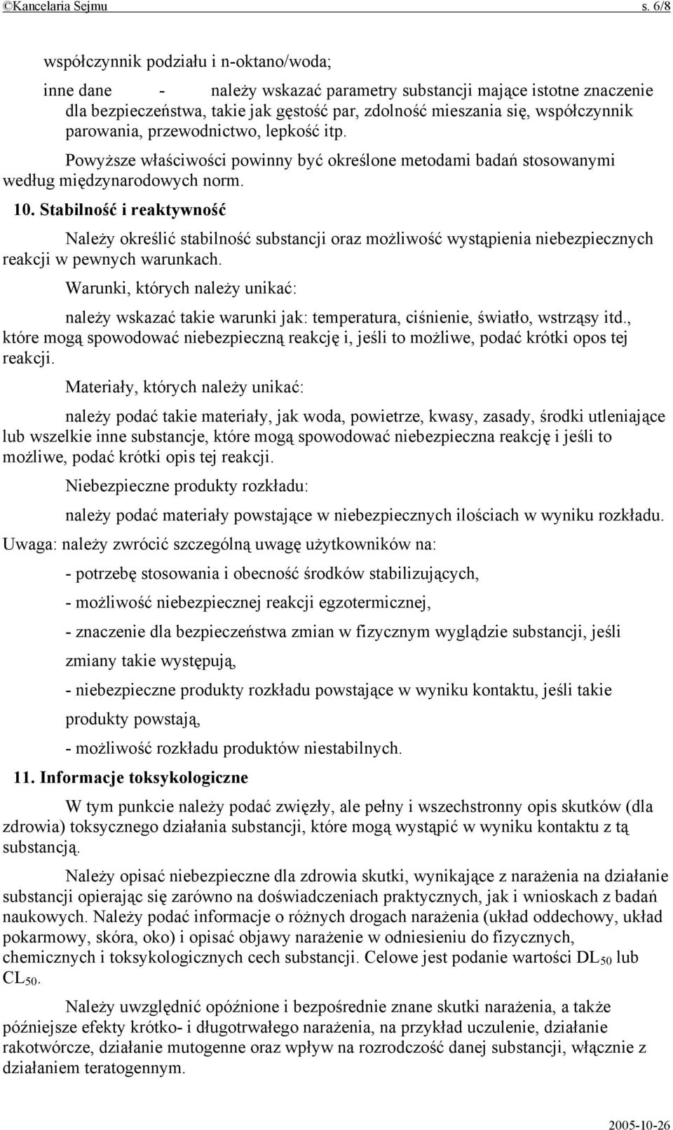 parowania, przewodnictwo, lepkość itp. Powyższe właściwości powinny być określone metodami badań stosowanymi według międzynarodowych norm. 10.