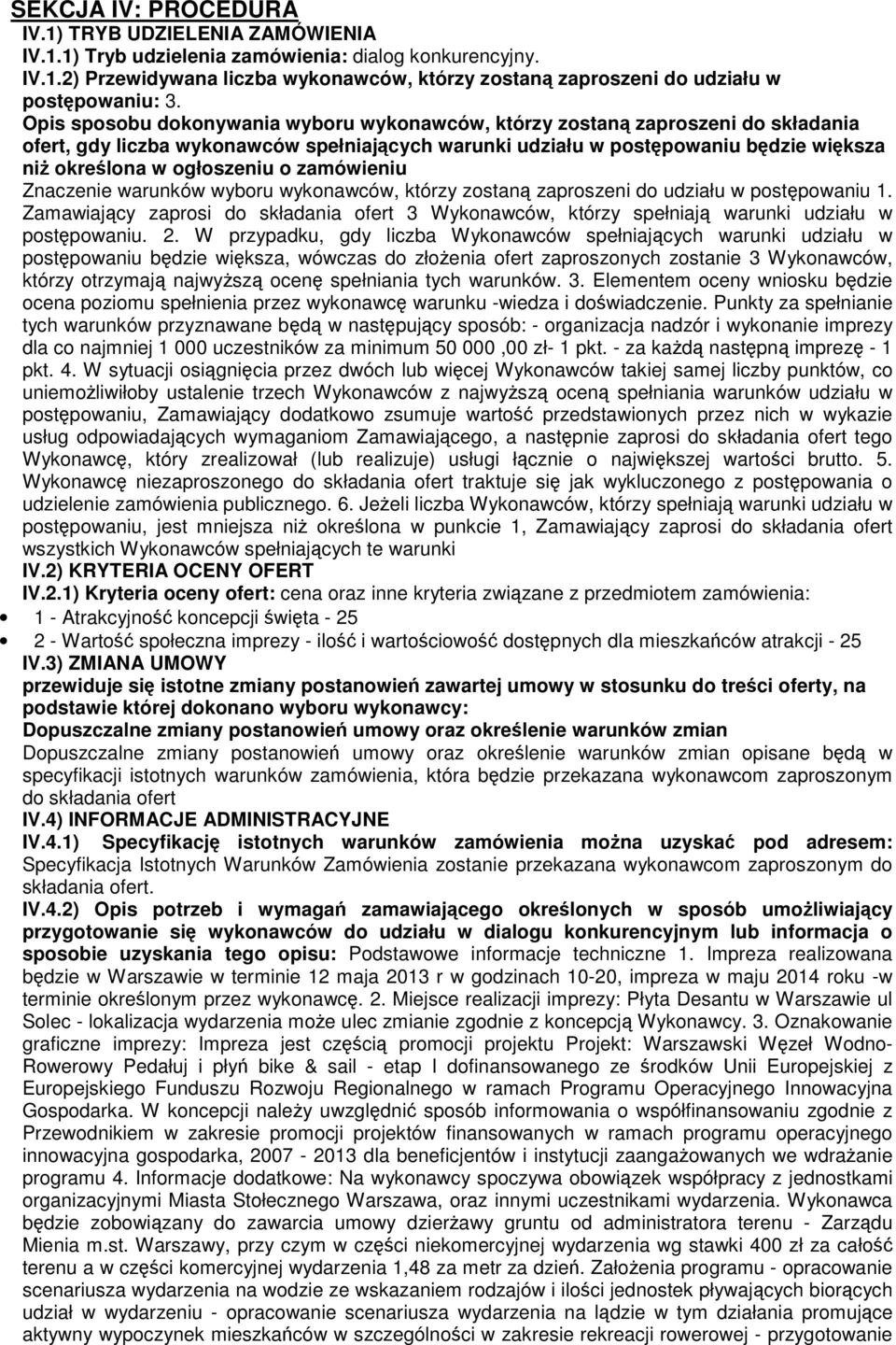 o zamówieniu Znaczenie warunków wyboru wykonawców, którzy zostaną zaproszeni do udziału w postępowaniu 1.