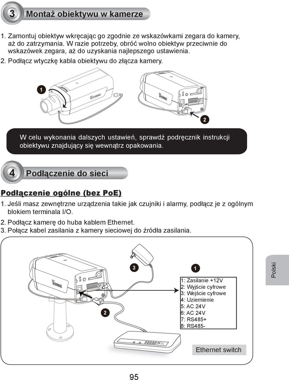 1 2 W celu wykonania dalszych ustawień, sprawdź podręcznik instrukcji obiektywu znajdujący się wewnątrz opakowania. 4 Podłączenie do sieci Podłączenie ogólne (bez PoE) 1.