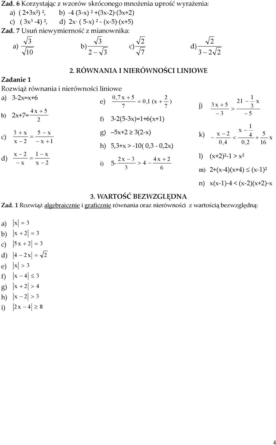 RÓWNANIA I NIERÓWNOŚCI LINIOWE Zadanie Rozwiąż równania i nierówności liniowe -x=x+ 0, x + e = 0, (x + j x + x+= f -(-x=+(x+ x + x x x x = x + =